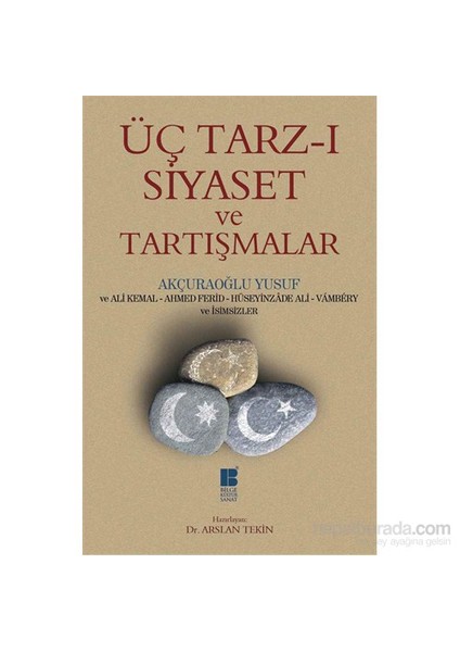Üç Tarz-I Siyaset Ve Tartışmalar-Akçuraoğlu Yusuf