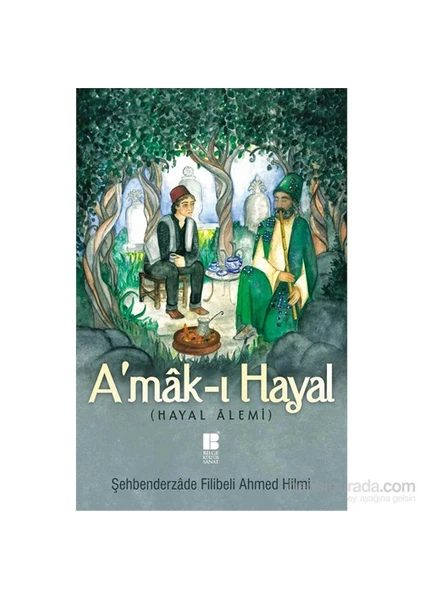 A’Mak-I Hayal (Hayal Alemi)-Şehbenderzade Filibeli Ahmed Hilmi