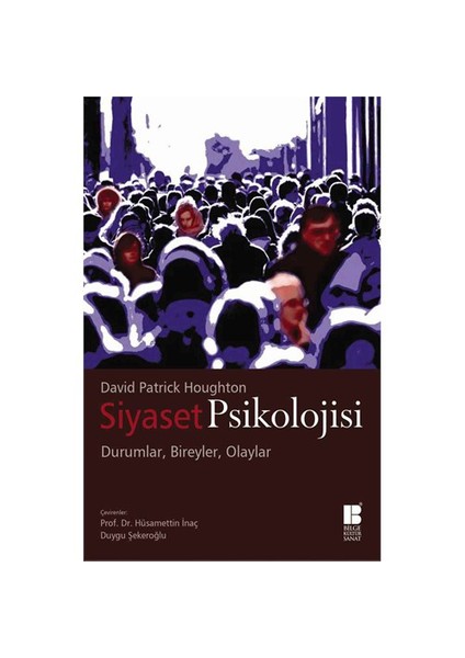 Siyaset Psikolojisi: Durumlar, Bireyler, Olaylar - David Patrick Houghton