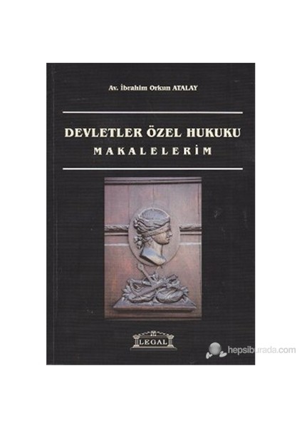Devletler Özel Hukuku (Makalelerim)-İbrahim Orkun Atalay