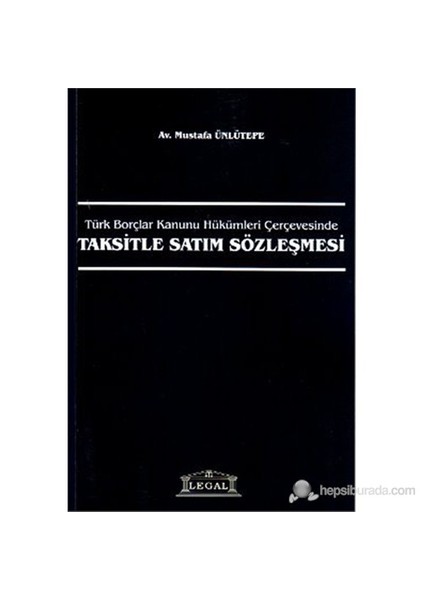 Türk Borçlar Kanunu Hükümleri Çerçevesindetaksitle Satım Sözleşmesi-Mustafa Ünlütepe