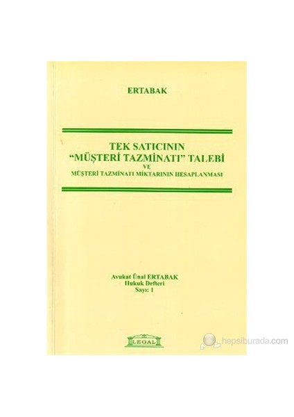 Tek Satıcının Müşteri Tazminatı Talebi Ve Müşteri Tazminatı Miktarının Hesaplanması (Hukuk Defteri S-Ünal Ertabak