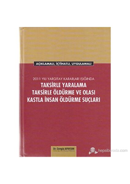 Taksirle Yaralama, Taksirle Öldürme ve Olası Kastla İnsan Öldürme Suçları