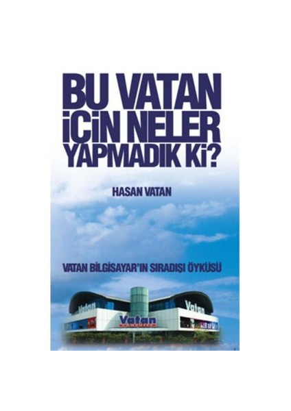 Bu Vatan İçin Neler Yapmadık ki?- Vatan Bilgisayın Sıradışı Öyküsü