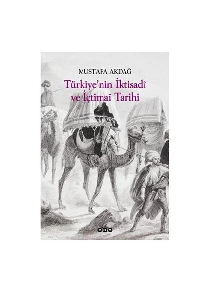 Türkiye’nin İktisadi ve İçtimai Tarihi - Mustafa Akdağ