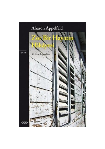 Zor Bir Hayatın Hikayesi - Aharon Appelfeld