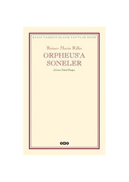 Orpheus'a Soneler - Rainer Maria Rilke