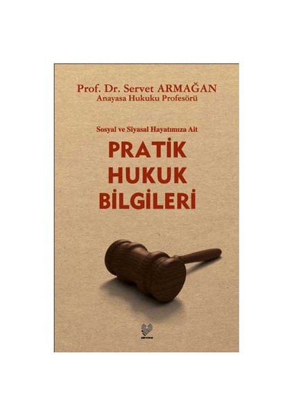 Sosyal Ve Siyasal Hayatımıza Ait Pratik Hukuk Bilgileri-Servet Armağan