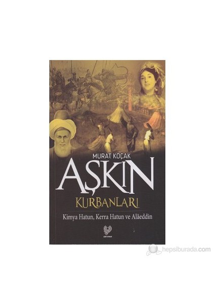 Aşkın Kurbanları - (Kimya Hatun, Kerra Hatun ve Alaeddin)