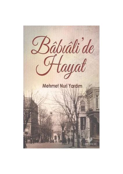 Babıali 'De Hayat-Mehmet Nuri Yardım