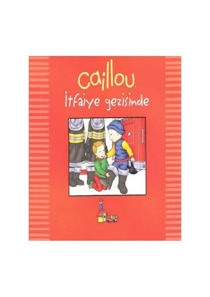 Caillou - İtfaiye Gezisinde