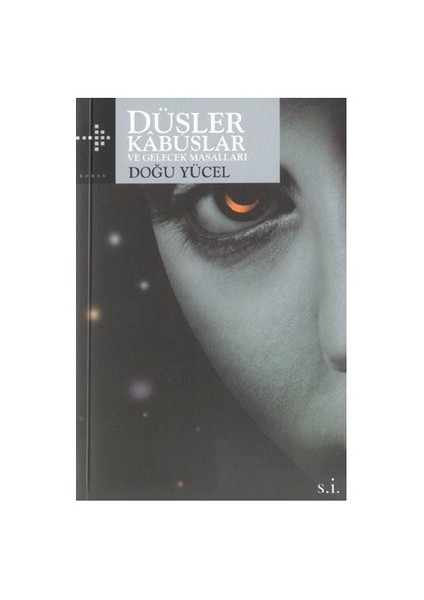 Düşler Kabuslar Ve Gelecek Masalları