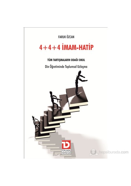 4+4+4 İmam - Hatip (Tüm Tartışmaların Odağı Okul Din Öğretiminde Toplumsal Uzlaşma)-Faruk Özcan