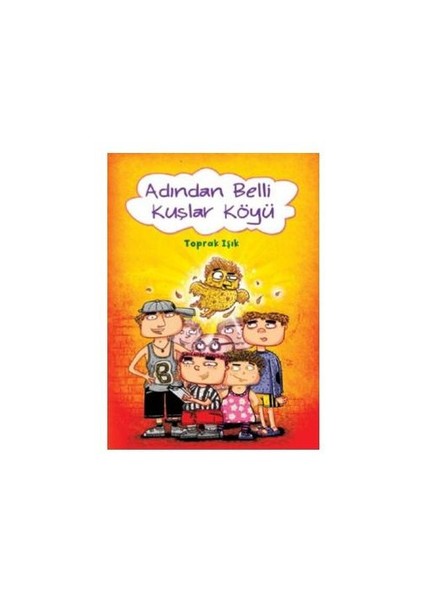 Adından Belli Kuşlar Köyü - Toprak Işık