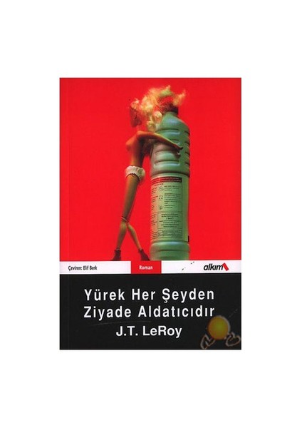 Yürek Her Şeyden Ziyade Aldatıcıdır-J.T. Leroy