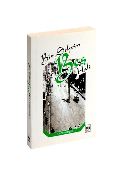 Bir Şehrin Beş Hali - Kadir Üredi