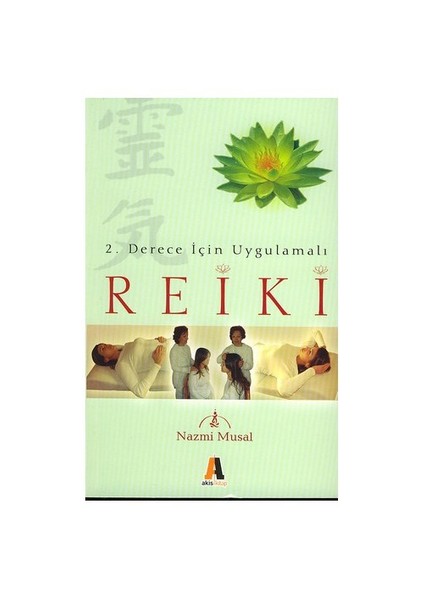 Reiki - 2. Derece İçin Uygulamalı - Nazmi Musal