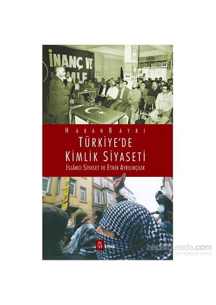 Türkiye’De Kimlik Siyaseti-Hakan Bayri