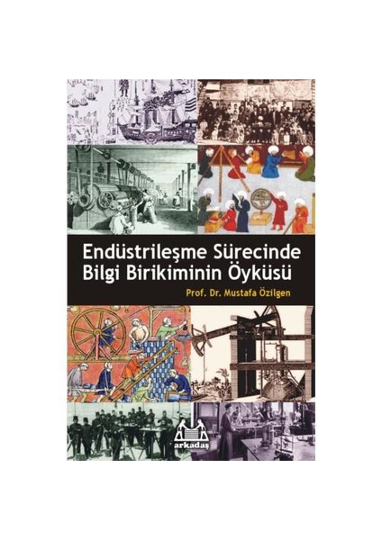 Endüstrileşme Sürecinde Bilgi Birikiminin Öyküsü