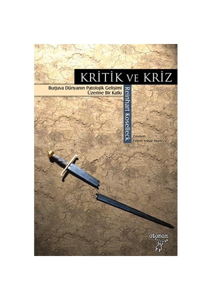 Kritik Ve Kriz - (Burjuva Dünyanın Patolojik Gelişimi Üzerine Bir Katkı)-Reinhart Koselleck