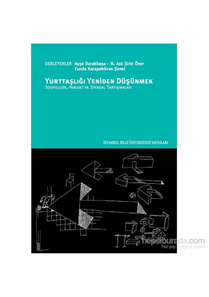 Yurttaşlığı Yeniden Düşünmek-Sosyolojik, Hukuki Ve Siyasal Tartışmalar-Funda Karapehlivan Şenel
