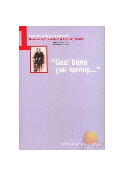 "Gazi Bana Çok Kızmış..."