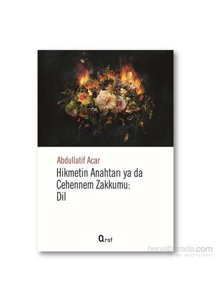 Hikmetin Anahtarı Yada Cehennem Zakkumu: Dil-Abdullatif Acar