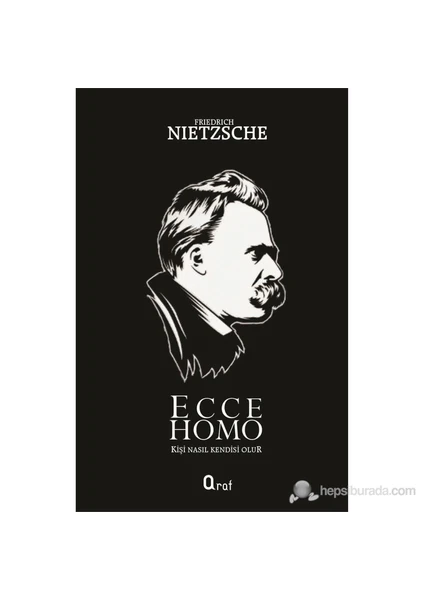 Ecce Homo - Friedrich Wilhelm Nietzsche