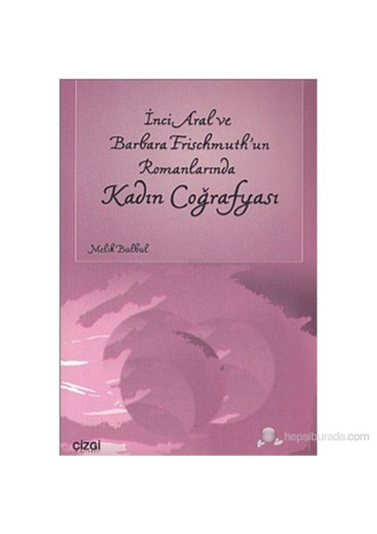 İnci Aral Ve Barbara Frischmuth'Un Romanlarında Kadın Coğrafyası-Melik Bülbül