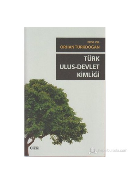 Türk Ulus - Devlet Kimliği-Orhan Türkdoğan