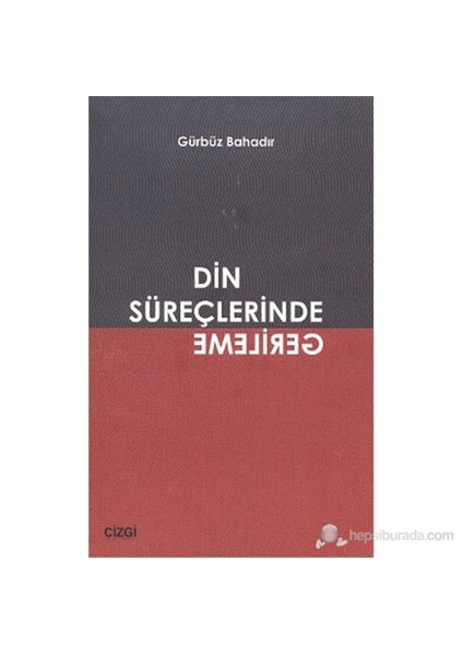 Din Süreçlerinde Gerileme-Gürbüz Bahadır