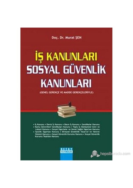 İş Kanunları - Sosyal Güvenlik Kanunları-Murat Şen