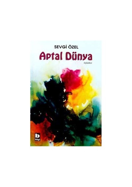 Aptal Dünya - Sevgi Özel