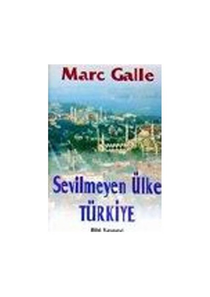 Sevilmeyen Ülke Türkiye-Marc Galle