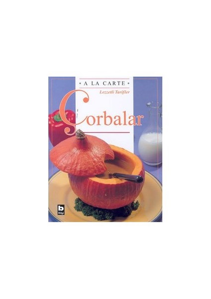 A La Carte Lezzetli Tarifler Çorbalar-Chantal Duroy