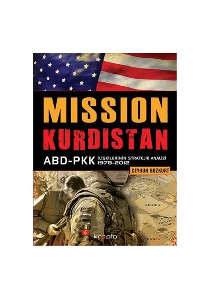 Mission Kürdistan Abd-Pkk İlişkilerinin Stratejik Analizi 1978-2012