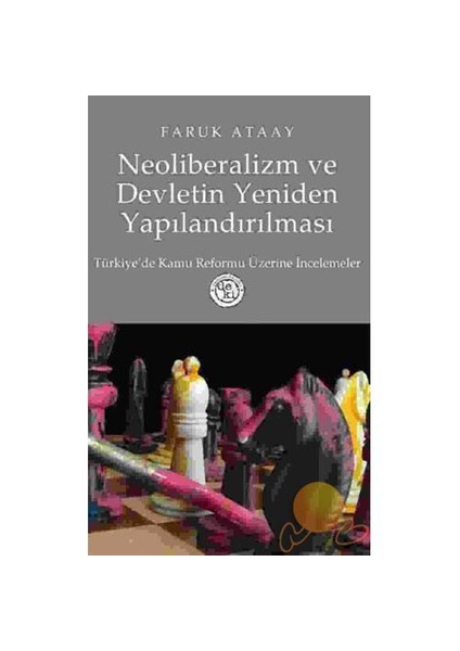 NEOLİBERALİZM VE DEVLETİN YENİDEN YAPILANDIRILMASI