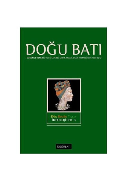 Doğu Batı Dergisi Sayı:30 Dün Bugün Yarın İdeolojiler–3