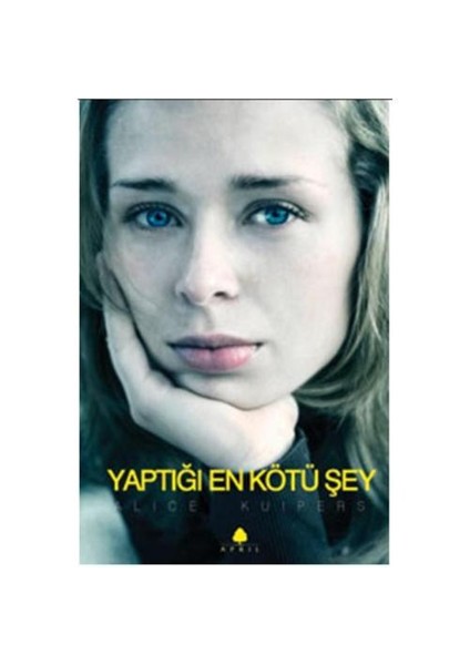 Yaptığı En Kötü Şey - Alice Kuipers