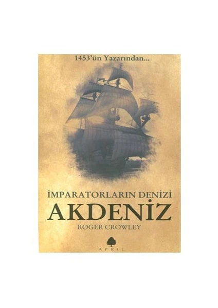 İmparatorların Denizi Akdeniz - Roger Crowley