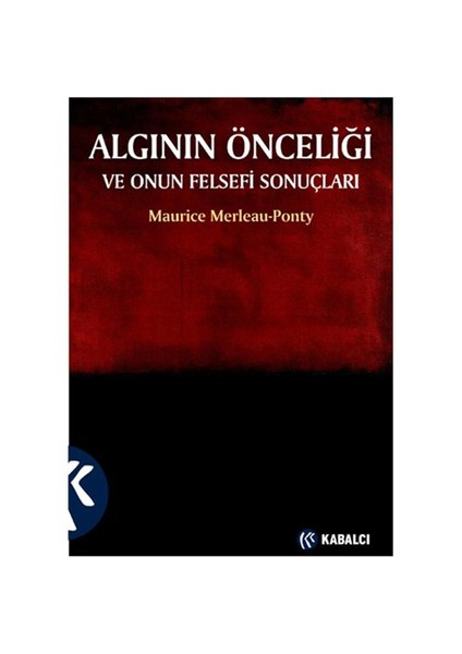 Algının Önceliği Ve Onun Felsefi Sonuçları-Maurice Merleau-Ponty