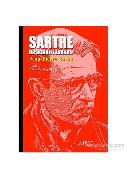 Sartre - Başkaldırı Zamanı-Jean-Pierre Barou