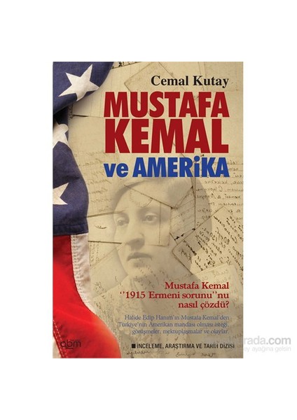 Mustafa Kemal Ve Amerika - Mustafa Kemal 1915 Ermeni Sorununu Nasıl Çözdü - Cemal Kutay