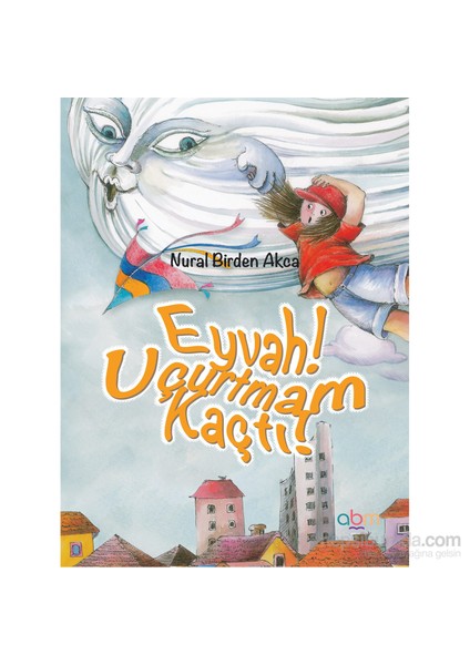 Eyvah! Uçurtmam Kaçtı! 4 Yaş Üzeri Çocuklar Için Eğitici Ve Öğretici Kitap