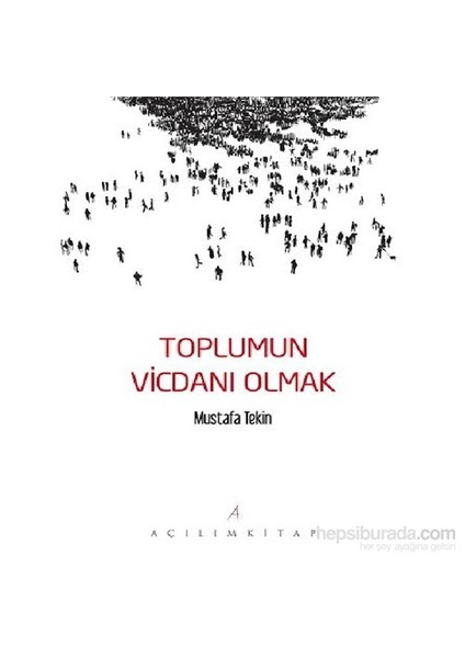 Toplumun Vicdanı Olmak-Mustafa Tekin