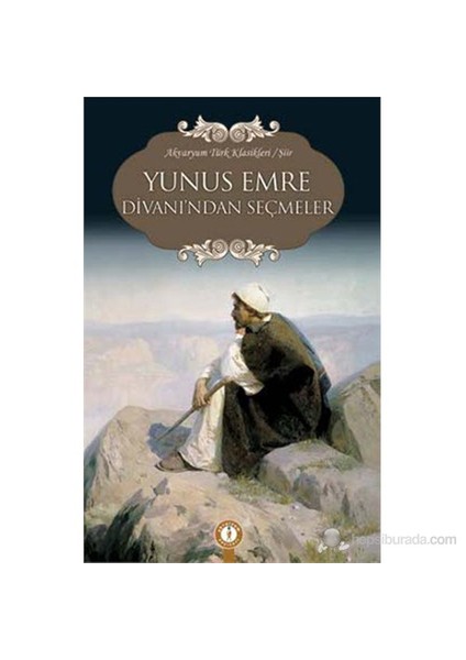 Yunus Emre Divanı'Ndan Seçmeler-Yunus Emre