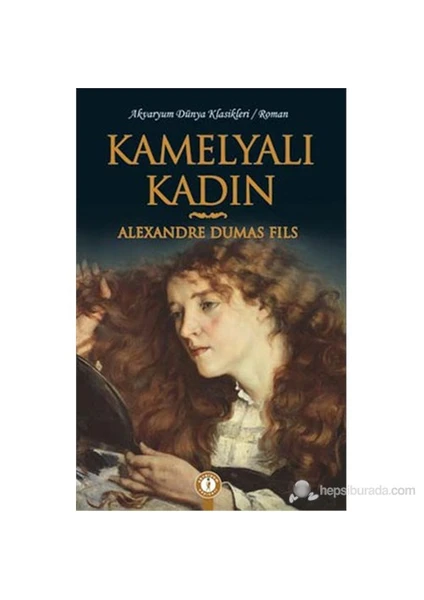 Kamelyalı Kadın-Alexandre Dumas Fils