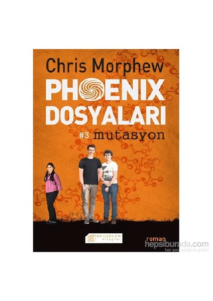 Phoenix Dosyaları #3 Mutasyon - Chris Morphew