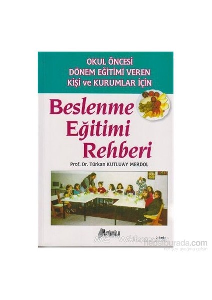 Okul Öncesi Dönem Eğitimi Veren Kişi Ve Kurumlar İçin Beslenme Eğitimi Rehberi-Türkan Kutluay Merdol