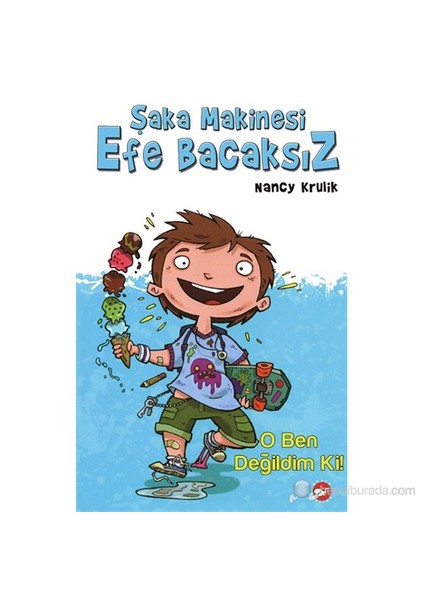 Şaka Makinesi Efe Bacaksız 1: O Ben Değilim Ki! - Nancy Krulik